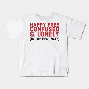 Were Happy Free Confused and Lonely in the Best Way, Taylor Swift Lyrics Red Album Kids T-Shirt